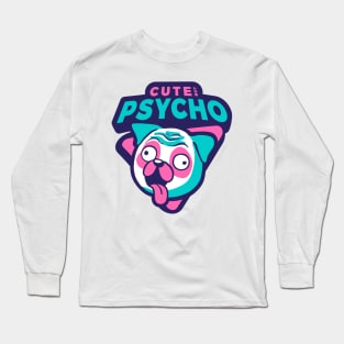 Cute but Psycho Long Sleeve T-Shirt